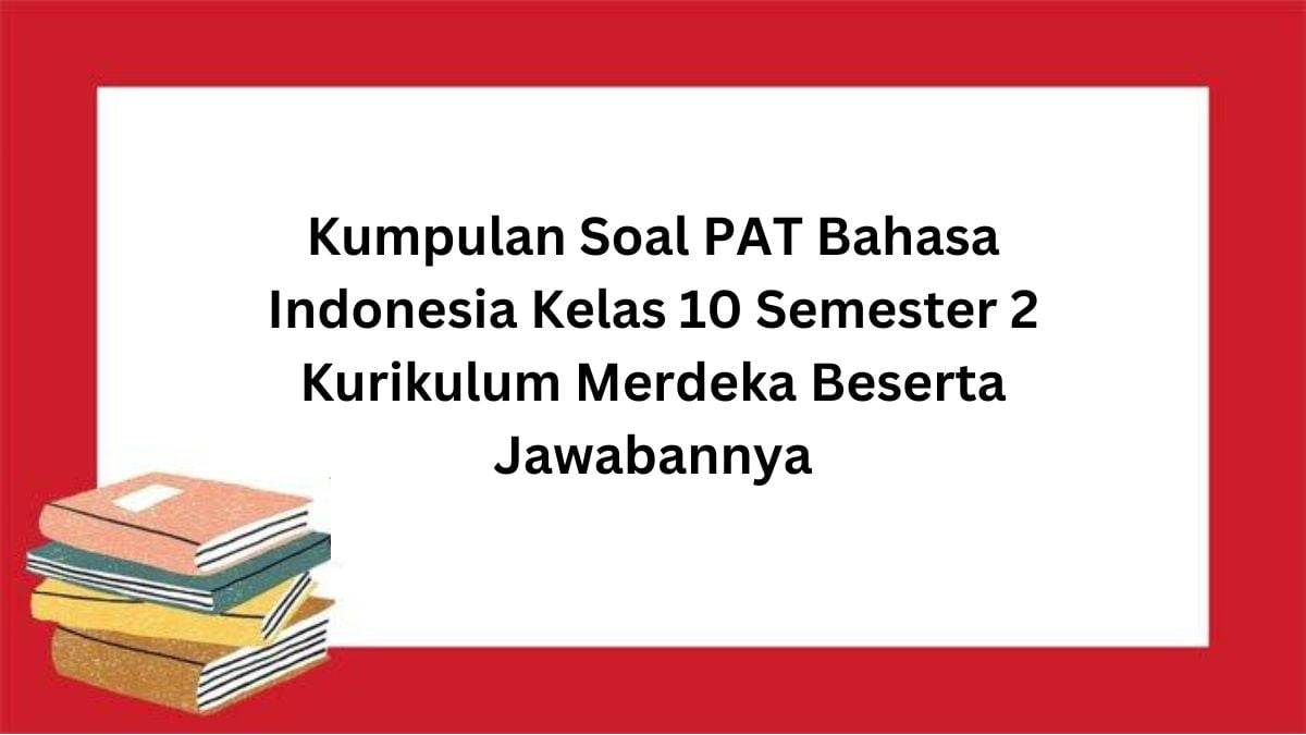 Ternyata Ini 5 Contoh Soal KD 4.2 Bahasa Indonesia Kelas X Paling Sering Keluar 2026